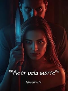 Livro Amor pela morte : O amor matou a morte e a morte matou o amor.