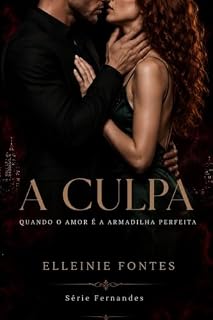 Livro A Culpa : Quando o amor é a armadilha perfeita (Série Fernandes Livro 1)