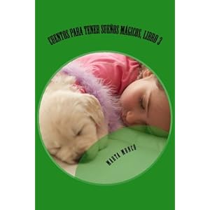 Cuentos para tener sueños mágicos, Libro 3: Cuentos para tenr sueños mágicos.Libro 3 (Volume 3) (Spanish Edition)