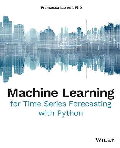 Amazon.com: Machine Learning for Time Series Forecasting with Python ...