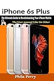 iPhone 6s Plus: The Ultimate Guide to