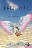 FREE 'D !!!: A Recovery Plan by T. Rose, Harry Gardner