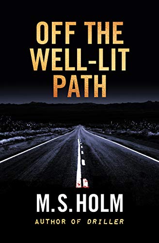 Off The Well-Lit Path by M. S. Holm