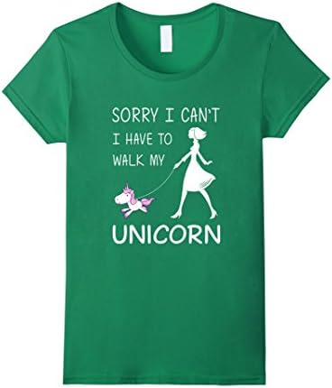 Womens Sorry I Have To Walk My Unicorn Girly Shirt Large Kelly Green