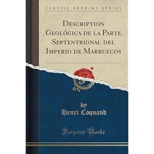 Description Geológica de la Parte Septentrional del Imperio de Marruecos (Classic Reprint) (Spanish Edition)
