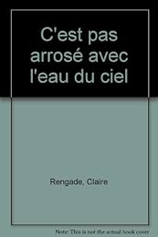 C'est pas arrosé avec l'eau du ciel