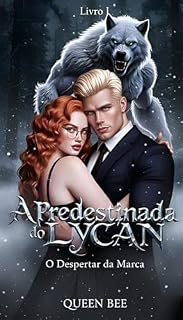 Livro A PREDESTINADO DO LYCAN (LIVRO I): O DESPERTAR DA MARCA (A Predestina do Lycan 1)