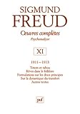 Oeuvres complètes Psychanalyse : Volume 11, 1911-1913, Totem et tabou ; Rêves dans le folklore ; F by Sigmund Freud