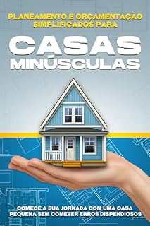 Livro Planeamento e orçamentação simplificados para casas minúsculas: Comece a sua jornada com uma casa pequena sem cometer erros dispendiosos