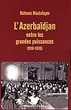 L'Azerbaïdjan entre les grandes puissances (1918-1920) by 