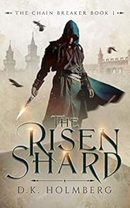 The Risen Shard (The Chain Breaker Book 1)