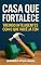 Livro Casa que Te Fortalece: Treinos Inteligentes com o que Você Já Tem: Microtreinos de 15 a 20 minutos com garrafas, cadeiras e toalhas para ganhar força e flexibilidade usando neurociência da dopamina.