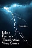 Like a Fart in a Thunderstorm Word Search by Daniel Blue