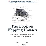 The Book on Flipping Houses: How to Buy, Rehab, and Resell Residential Properties