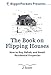 The Book on Flipping Houses: How to Buy, Rehab, and Resell Residential Properties