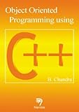Object Oriented Programming Using C++, Chandra, B., 084932419X