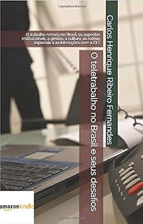 Livro O teletrabalho no Brasil e seus desafios: O trabalho remoto no Brasil, os aspectos institucionais, a gestão, a cultura, as rotinas especiais e as interações com a CLT