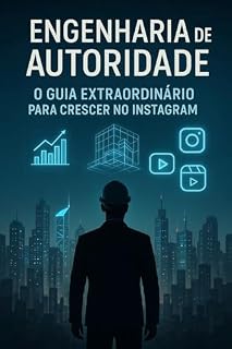 Livro Engenharia de Autoridade — Como Engenheiros Civis Podem Crescer no Instagram e Atrair Clientes Todos os Dias