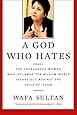 A God Who Hates: The Courageous Woman Who Inflamed the Muslim World Speaks Out Against the Evils of Islam