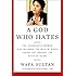 A God Who Hates: The Courageous Woman Who Inflamed the Muslim World Speaks Out Against the Evils of Islam