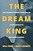 The Dream King: How the Dream of Martin Luther King, Jr. Is Being Fulfilled to Heal Racism in America by Will Ford, Matt Lockett