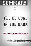 Summary of I'll be Gone in the Dark by Michelle McNamara: Conversation Starters
