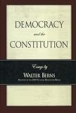 Democracy and the Constitution: Essays by Walter Berns (Landmarks of Contemporary Political Thought)