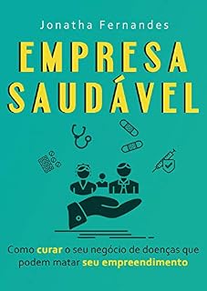 Livro Empresa Saudável: Como curar o seu negócio de doenças que podem matar o seu empreendimento
