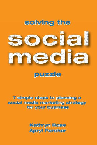 Download Solving the Social Media Puzzle: 7 Simple Steps to Planning a Social Media Strategy for Your Business