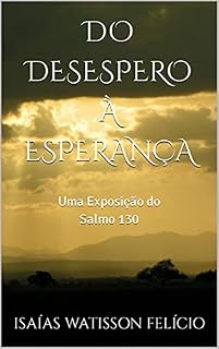 Livro Do Desespero à Esperança: Uma Exposição do Salmo 130