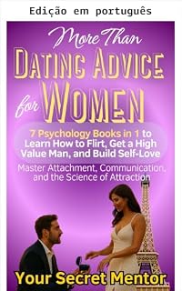 Livro Mais do que conselhos de relacionamento para mulheres: 7 livros de psicologia em 1 para aprender a flertar, conquistar um homem de alto valor e construir amor próprio