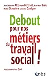 Debout pour nos métiers du travail social ! (QUESTIONS DE SO) (French Edition) by 
