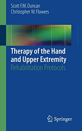 Therapy Of The Hand And Upper Extremity: Rehabilitation Protocols