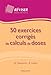 50 exercices corrigés de calculs de doses by