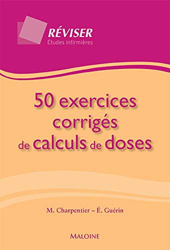50 exercices corrigés de calculs de doses by M Charpentier, Emeline Guerin