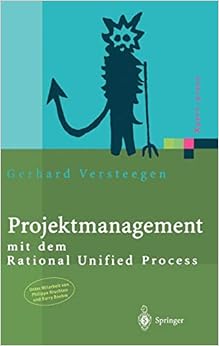 Projektmanagement: mit dem Rational Unified Process (Xpert.press), by Gerhard Versteegen