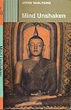 Paperback Mind Unshaken. A Modern Approach to Buddhism Book