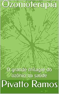 Livro Ozonioterapia: O grande milagre do ozônio na saúde