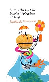 Livro A lagarta e sua incrível máquina de voar: Uma metáfora sobre criatividade, inovação e empreendedorismo
