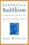 Essential Buddhism: A Complete Guide to Beliefs and Practices