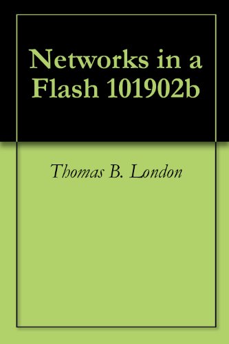Networks in a Flash 101902b by Thomas B. London