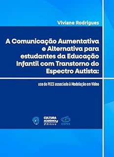Livro A comunicação aumentativa e alternativa para estudantes da educação infantil com Transtorno do Espectro Autista: uso do PECS associado à modelação em vídeo