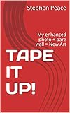 TAPE IT UP!: My enhanced photo + bare wall = New Art by 