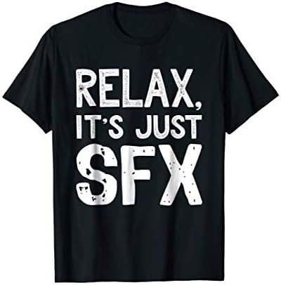 Special Effects Makeup Gifts by LHPSFX Tshirt Relax it's Just Special Effects