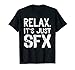 SFX Tshirt Relax it's Just Special Effects
