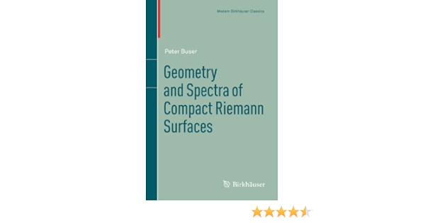 Geometry And Spectra Of Compact Riemann Surfaces Modern Birkhauser Classics Buser Peter 9780817649913 Amazon Com Books