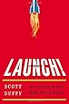 Launch!: The Critical 90 Days from Idea to Market