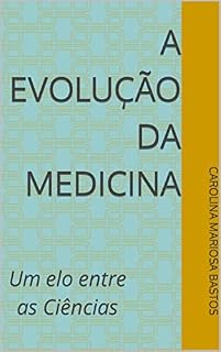 A Evolução da Medicina: Um elo entre as Ciências