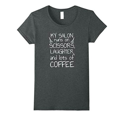 Womens My Salon Runs On Scissors Laughter and Lots Coffee T-Shirt XL Dark Heather