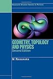 Geometry, Topology and Physics, Second Edition (Graduate Student Series in Physics)